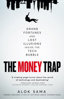 The Money Trap : Grand Fortunes and Lost Illusions Inside the Tech Bubble-9781035049325