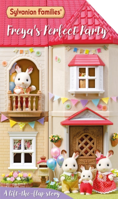 Sylvanian Families: Freya's Perfect Party: A Lift-the-Flap Story