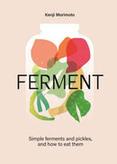 FERMENT : A Cookbook. Simple ferments and pickles, and how to eat them-9781035053742