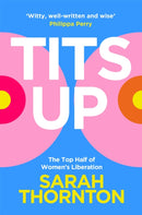 Tits Up : The Top Half of Women's Liberation-9781035053933