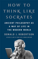 How to Think Like Socrates : Ancient Philosophy as a Way of Life-9781035054749