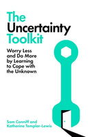 The Uncertainty Toolkit : Worry Less and Do More by Learning to Cope with the Unknown-9781035060061