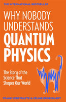 Why Nobody Understands Quantum Physics : The Story of the Science That Shapes Our World-9781035065882