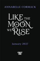 Like the Moon We Rise
