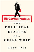 Ungovernable : The Political Diaries of a Chief Whip-9781035068791