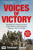 Voices of Victory : Powerful eye-witness accounts of the battle to take Germany, Feb 1945 to VE Day-9781035070084