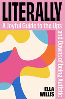 Literally : A Joyful Guide to the Ups and Downs of Being Autistic-9781035078332