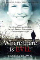 Where There Is Evil : An Extraordinary Quest to Find the Truth about the Disappearance of an Eleven-Year-Old Girl-9781035079452