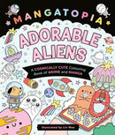 Mangatopia Adorable Aliens : A Cosmically Cute Colouring Book of Anime and Manga-9781035083664