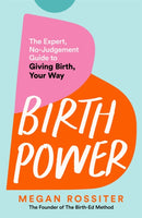 Birth Power : The Expert, No-Judgement Guide to Giving Birth, Your Way-9781035084432