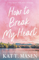 How to Break My Heart