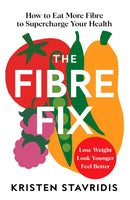 The Fibre Fix : How to Eat More Fibre to Supercharge Your Health-9781035087099