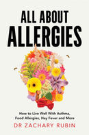 All About Allergies : How to Live Well with Asthma, Food Allergies, Hay Fever and More-9781035090983