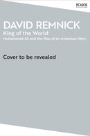 King of the World : Muhammad Ali and the Rise of an American Hero-9781035091379