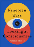 Nineteen Ways of Looking at Consciousness : Our leading theories of how your brain really works-9781035400041