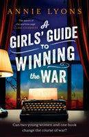 A Girls' Guide to Winning the War : The most heartwarming, uplifting novel of courage and friendship in WW2-9781035401116