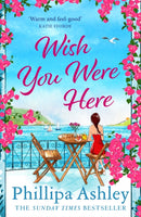 Wish You Were Here : Escape with an absolutely perfect and uplifting romantic read from the Sunday Times bestseller-9781035401376