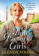The Toffee Factory Girls : The first in an unforgettable wartime trilogy about love, friendship, secrets and toffee . . .-9781035402489
