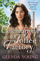 Celebrations at the Toffee Factory : War is over and three friends hope for better days in the dramatic finale to this heartwarming trilogy-9781035402595