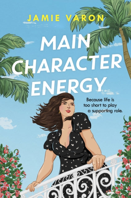 Main Character Energy : A fun, touching and escapist rom-com set in the French Riviera-9781035403325
