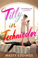 Tilly in Technicolor : A sweet and swoony opposites-attract rom-com from the author of the TikTok hit, A BRUSH WITH LOVE!-9781035403981