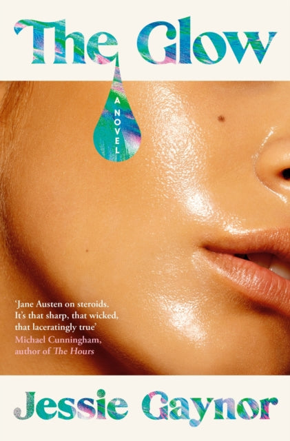 The Glow : 'Jane Austen on steroids' (Michael Cunningham, author of The Hours)-9781035404209
