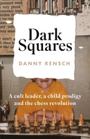 Dark Squares: A cult leader, a child prodigy and the chess revolution-9781035404629