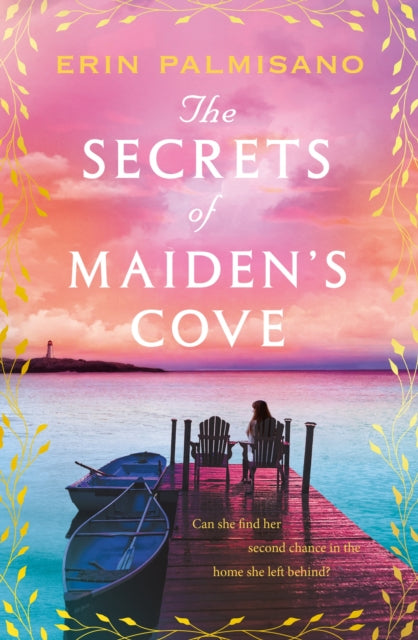 The Secrets of Maiden's Cove : The magically escapist tale of love, hope, and the healing powers of home-9781035407279