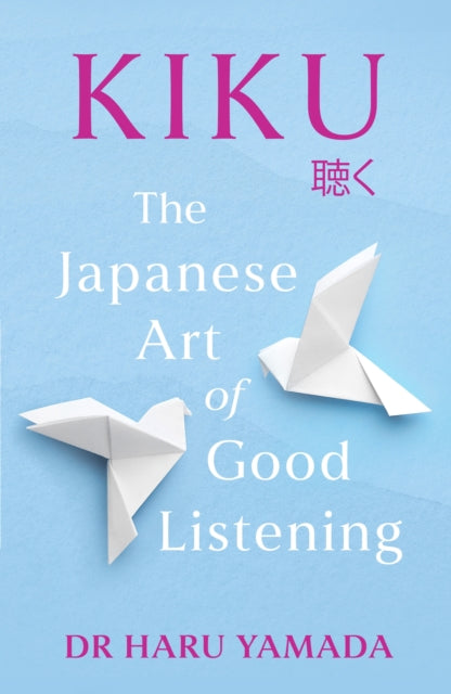 Kiku : The Japanese Art of Good Listening-9781035411818