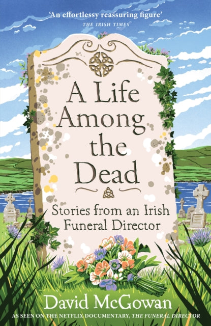 A Life Among the Dead : Stories from an Irish Funeral Director-9781035412228