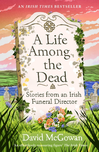 A Life Among the Dead : Stories from an Irish Funeral Director-9781035412266