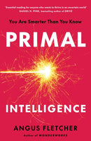 Primal Intelligence : You Are Smarter Than You Know-9781035412549