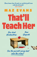 That'll Teach Her : One dead headmistress. Four suspects. Only the parents' chat group can solve the crime...-9781035413263