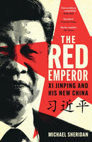 The Red Emperor : 'the most vivid and compelling biography of Xi published to date' Financial Times-9781035413515