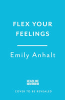Flex Your Feelings : Train Your Brain to Develop the 7 Traits of Emotional Fitness-9781035414024