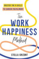 The Work Happiness Method : Master the 8 Skills to Career Fulfillment-9781035414772