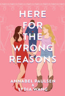 Here for the Wrong Reasons : A swoon-worthy, opposites-attract queer rom-com-9781035416127