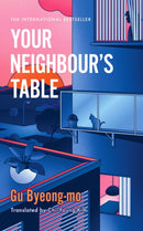 Your Neighbour's Table : An incisive and timely Korean bestseller about marriage, community and motherhood-9781035416479