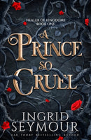 A Prince So Cruel : Book One in a sensational romantasy retelling of Beauty and the Beast that gets even steamier with every book!-9781035416998