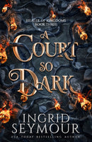 A Court So Dark : Book Three in a sensational romantasy retelling of Beauty and the Beast that gets even steamier with every book!-9781035417032