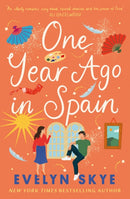 One Year Ago in Spain : A gorgeously sweeping high concept love story from the author of The Hundred Loves of Juliet!-9781035417070
