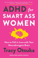 ADHD For Smart Ass Women : How to fall in love with your neurodivergent brain-9781035417100