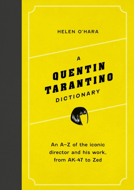 A Quentin Tarantino Dictionary : An A-Z of the iconic director and his work, from AK-47 to Zed-9781035417575
