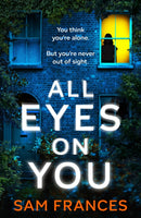 All Eyes on You : A completely gripping crime thriller and mystery novel-9781035418411