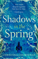 Shadows in the Spring : A brand-new, gripping, time-slip romance, filled with adventure and vivid historical detail!-9781035418664