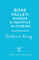 Bone Valley: A True Story of Injustice and Redemption in the Heart of Florida : Based on the internationally renowned true crime podcast, 'an absolute doozy' - The Guardian-9781035419371