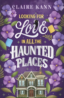 Looking for Love in All the Haunted Places : A perfectly cosy and spooky slow-burn romance, perfect for fans of opposites-attract, found family, and slow-burn romcoms in 2025-9781035419425