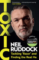 Toxic : Tackling 'Razor' and Finding the Real Me: Shortlisted for Autobiography of the Year at the Sports Book Awards 2025-9781035419579