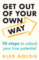 Get Out of Your Own Way : 10 steps to unlock your true potential-9781035420070