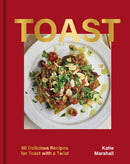 Toast : 80 Delicious Recipes for Toast With a Twist-9781035420742
